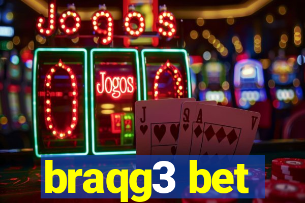 braqg3 bet